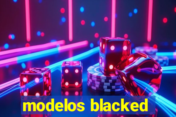 modelos blacked